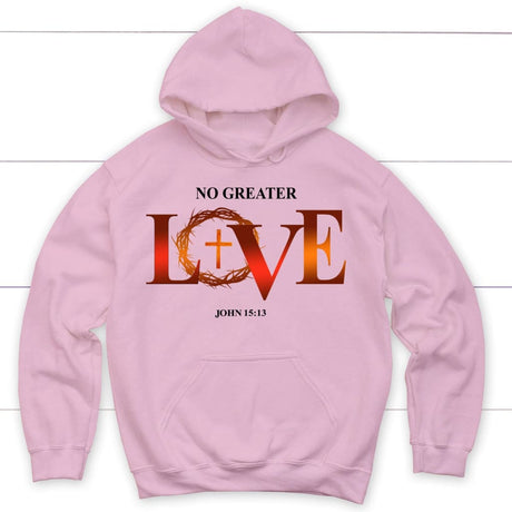 Christian hoodie: No greater love John 15:13 Bible verse hoodie Light Pink / S