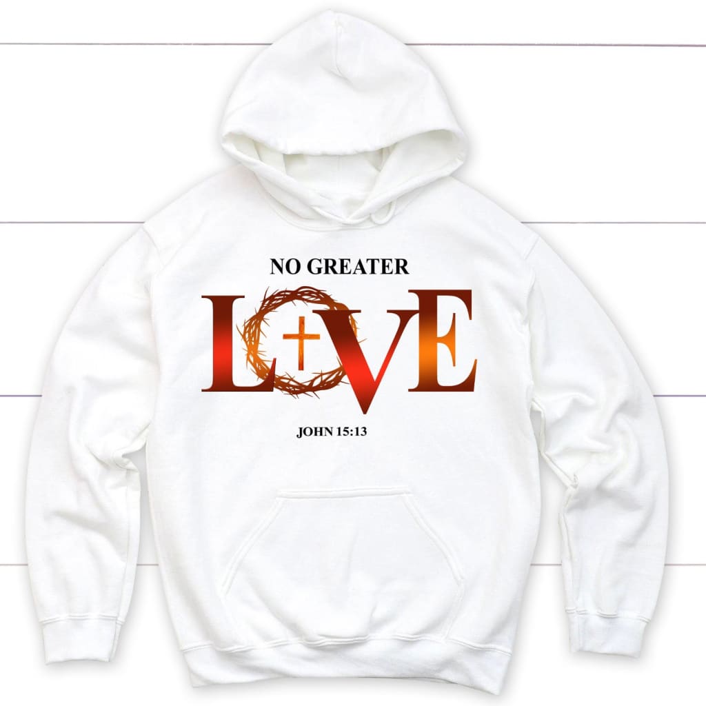 Christian hoodie: No greater love John 15:13 Bible verse hoodie White / S