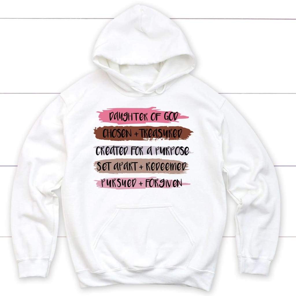 Christian hoodies: Daughter of God chosen and treasured hoodie White / S