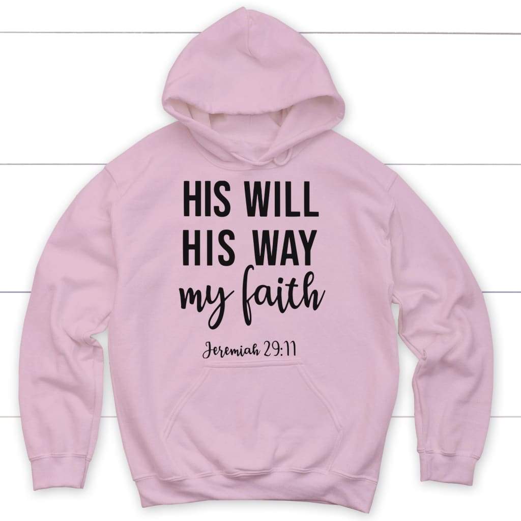 Christian hoodies: Jeremiah 29:11 His will His way my Faith hoodie Light Pink / S