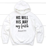 Christian hoodies: Jeremiah 29:11 His will His way my Faith hoodie White / S