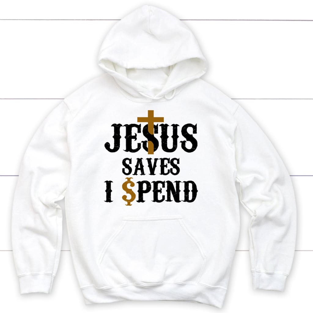 Christian hoodies: Jesus saves I spend hoodie Jesus hoodie White / S