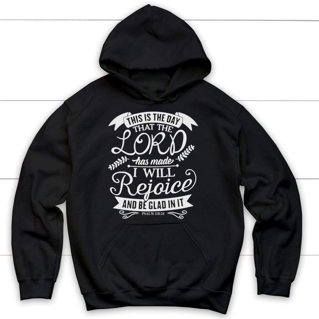 Christian hoodies: This is the day that the Lord has made Psalm 118:24 Bible verse hoodie Black / S
