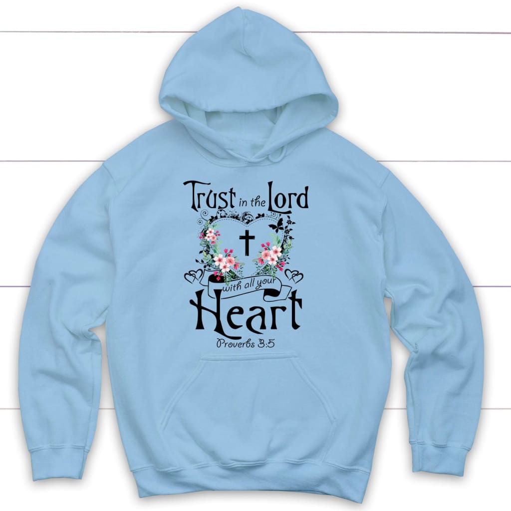 Christian hoodies: Trust in the Lord with all your heart hoodie Light Blue / S