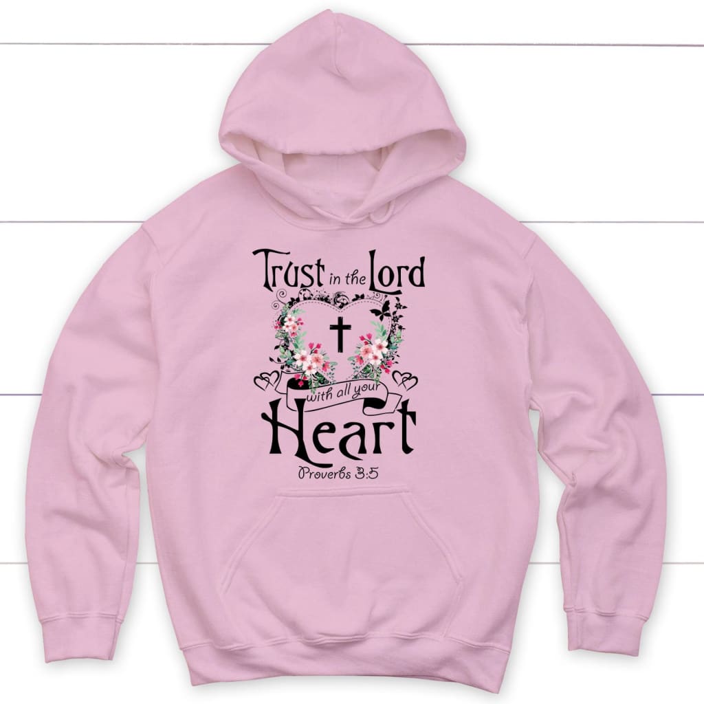 Christian hoodies: Trust in the Lord with all your heart hoodie Light Pink / S