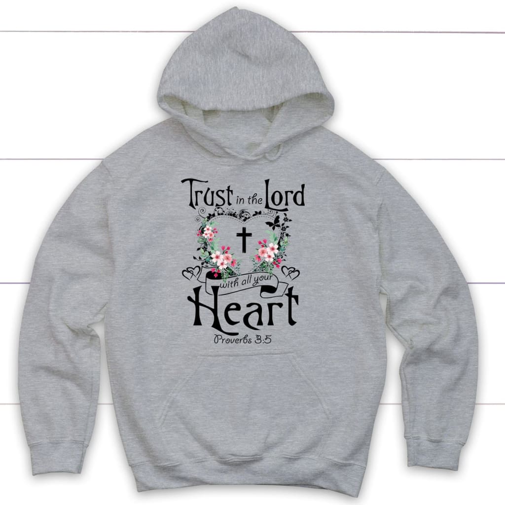 Christian hoodies: Trust in the Lord with all your heart hoodie Sport Grey / S