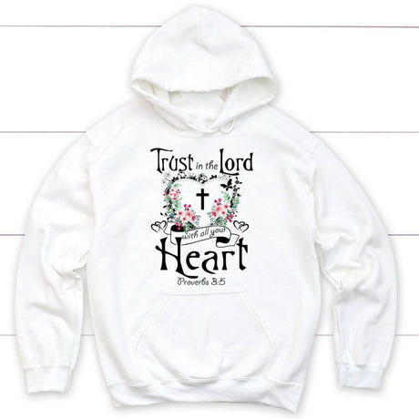 Christian hoodies: Trust in the Lord with all your heart hoodie White / S