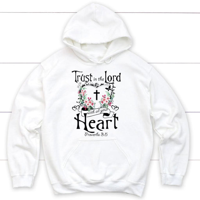Christian hoodies: Trust in the Lord with all your heart hoodie White / S