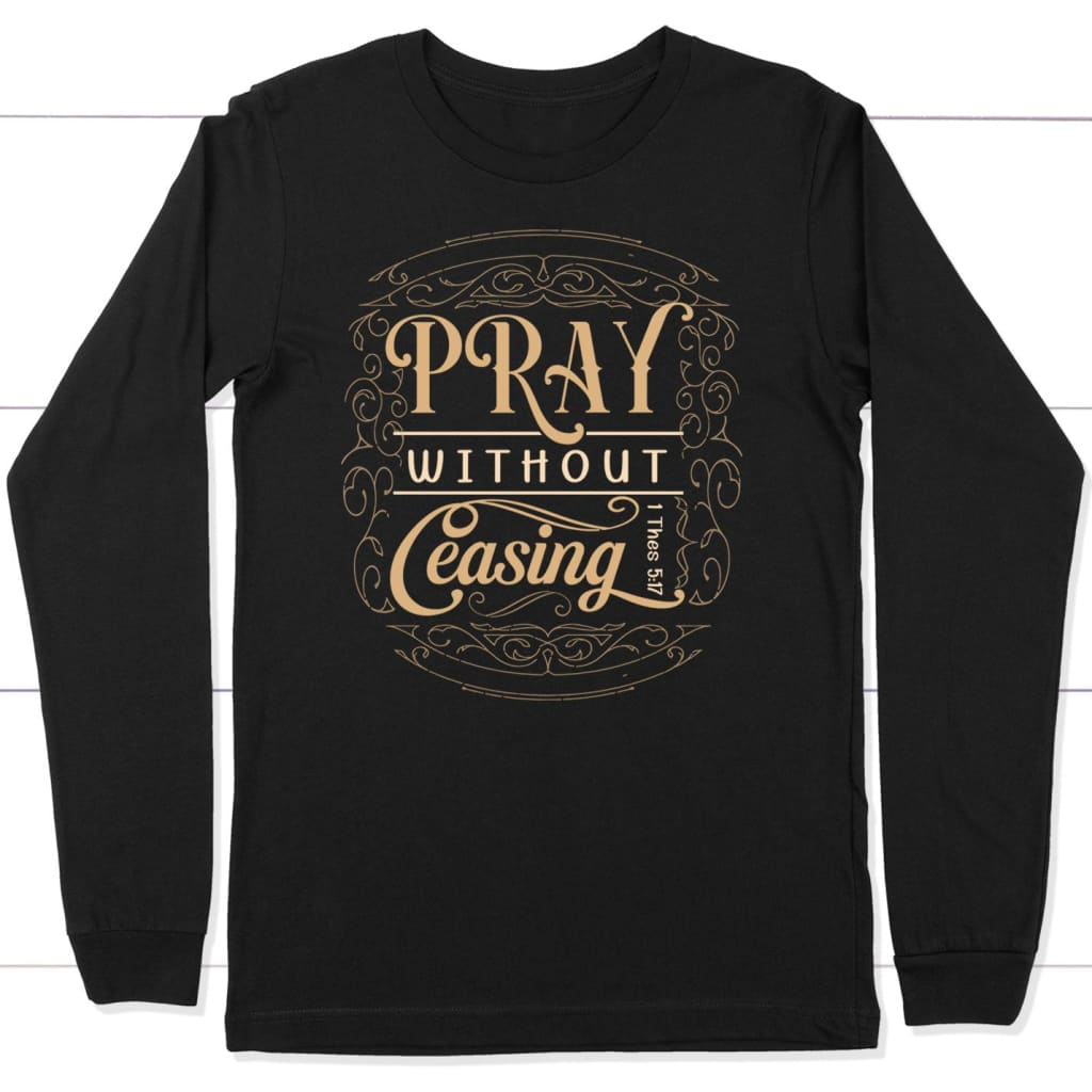 Pray Without Ceasing T-shirt
