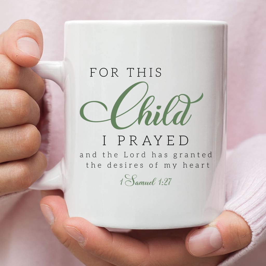 Christian mugs: 1 Samuel 1:27 For this child I prayed coffee mug 11 oz