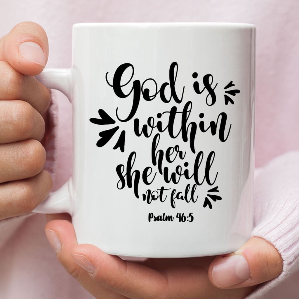 Christian Mugs: God Is Within Her She Will Not Fall Psalm 46:5 Coffee Mug 11 oz