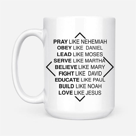 Christian mugs: Pray like Nehemiah obey like Daniel coffee mug 15 oz