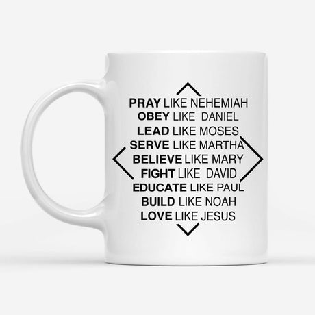 Christian mugs: Pray like Nehemiah obey like Daniel coffee mug