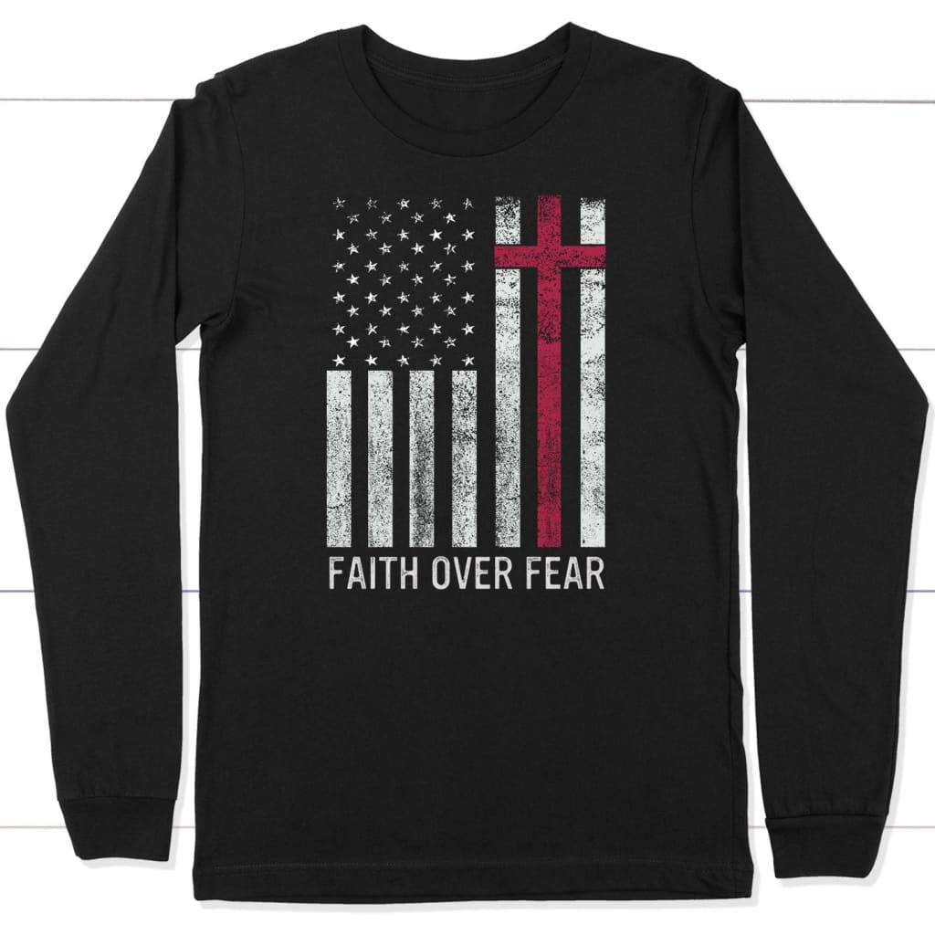 Christian Patriotic Apparel: Faith over fear USA flag long sleeve shirt Black / S