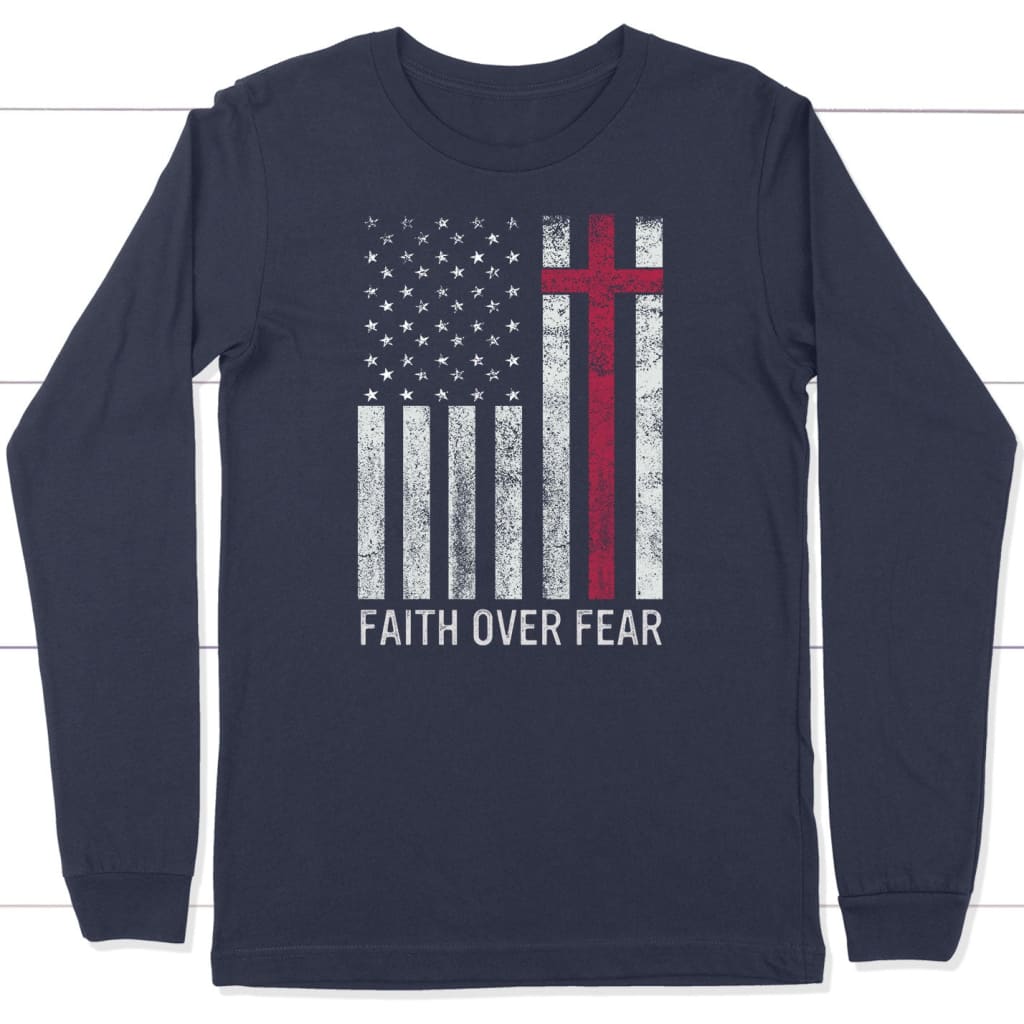 Christian Patriotic Apparel: Faith over fear USA flag long sleeve shirt Navy / S