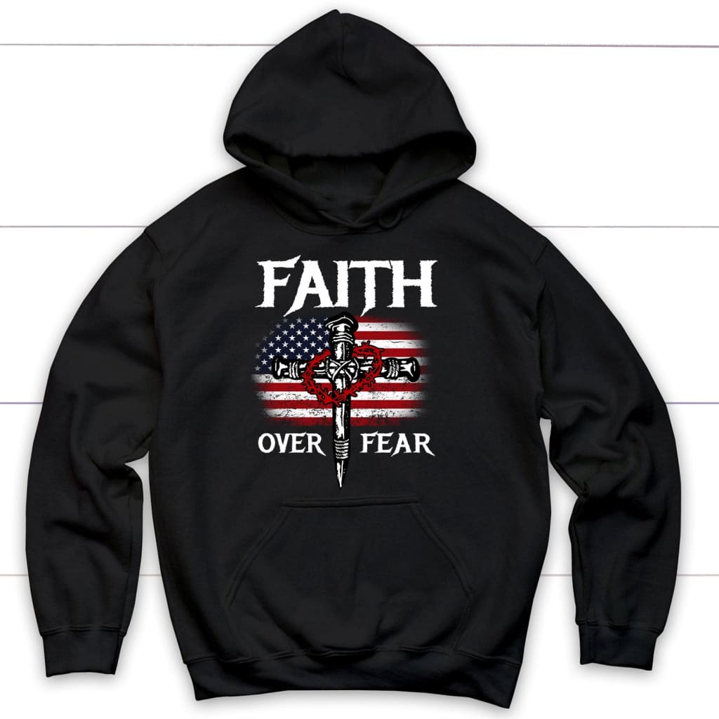 Christian Patriotic Faith over fear American flag Christian hoodie Black / S