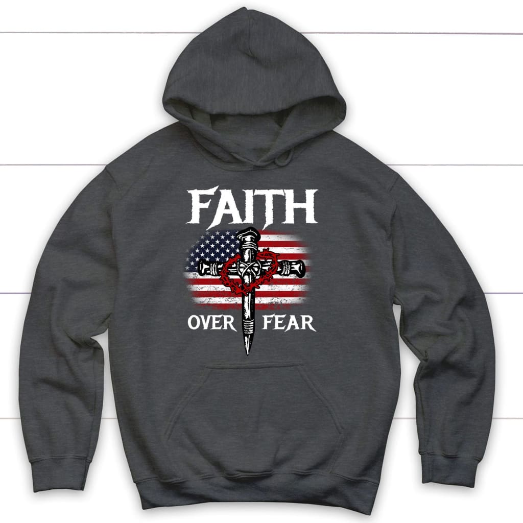 Christian Patriotic Faith over fear American flag Christian hoodie Dark Heather / S