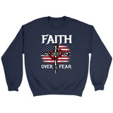 Christian Patriotic Faith over fear American flag Christian sweatshirt Navy / S