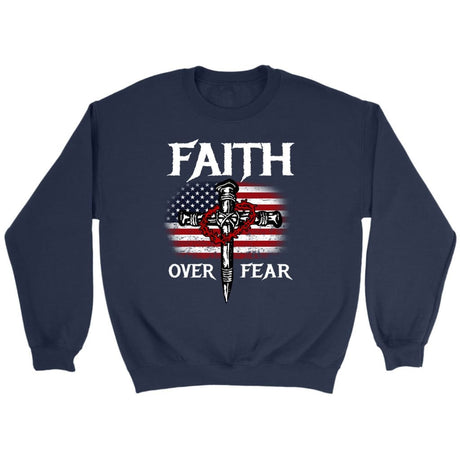 Christian Patriotic Faith over fear American flag Christian sweatshirt Navy / S