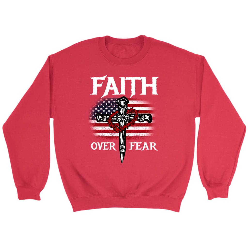 Christian Patriotic Faith over fear American flag Christian sweatshirt Red / S