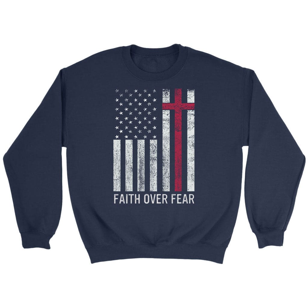 Christian Patriotic Sweatshirts: Faith over fear USA flag sweatshirt Navy / S