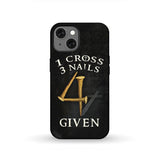Christian phone cases: 1 Cross 3 Nails 4Given case gifts iPhone 13 / Tough