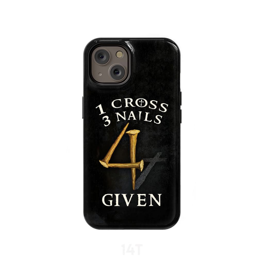Christian phone cases: 1 Cross 3 Nails 4Given case gifts iPhone 14 / Tough