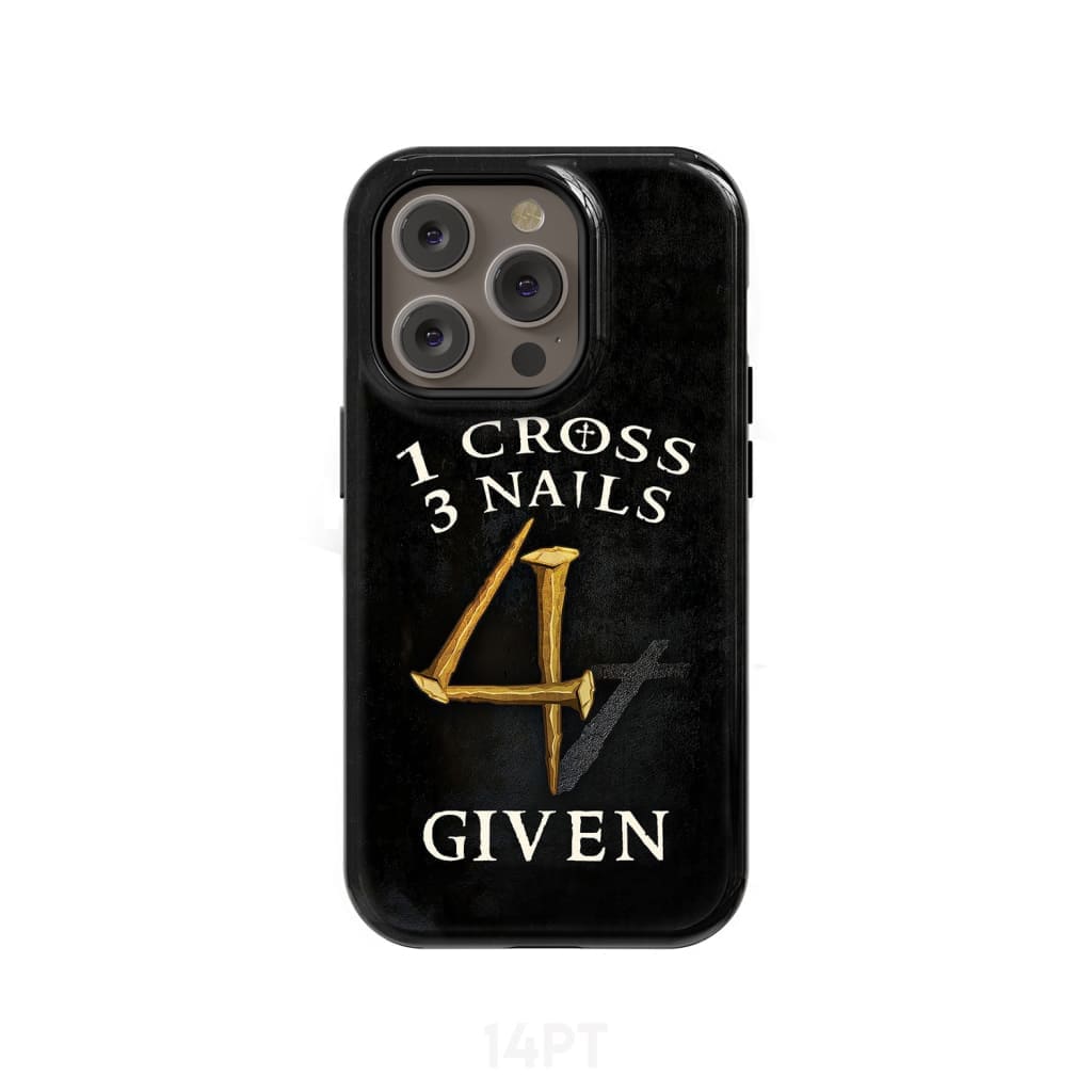 Christian phone cases: 1 Cross 3 Nails 4Given case gifts iPhone 14 Pro / Tough