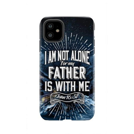 Christian phone cases: John 16:32 I am not alone for my Father is with me case iPhone 11 / Tough