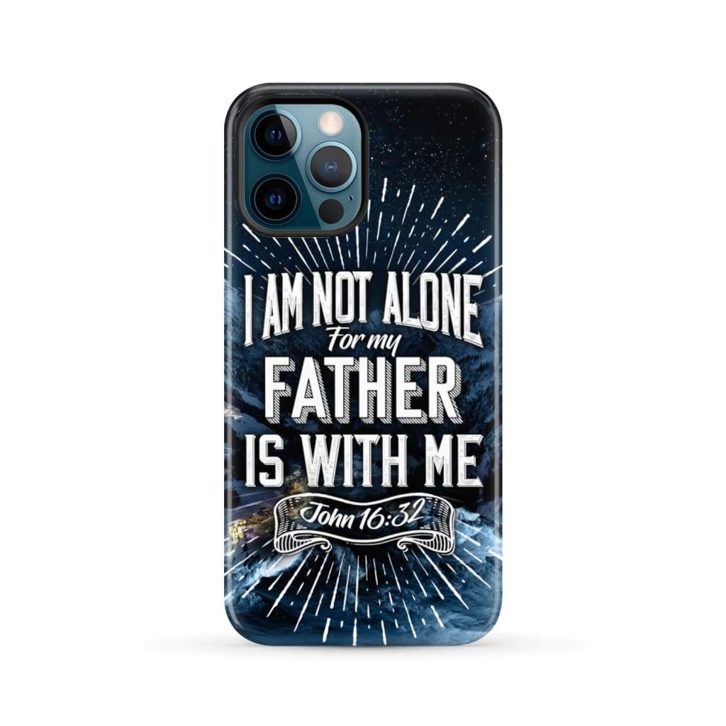 Christian phone cases: John 16:32 I am not alone for my Father is with me case iPhone 12 Pro Max / Tough