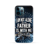 Christian phone cases: John 16:32 I am not alone for my Father is with me case iPhone 12 Pro Max / Tough