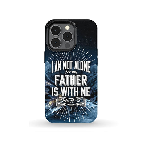 Christian phone cases: John 16:32 I am not alone for my Father is with me case iPhone 13 Pro / Tough