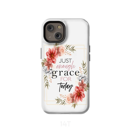Christian phone cases: Just enough grace for today case iPhone 14 / Tough