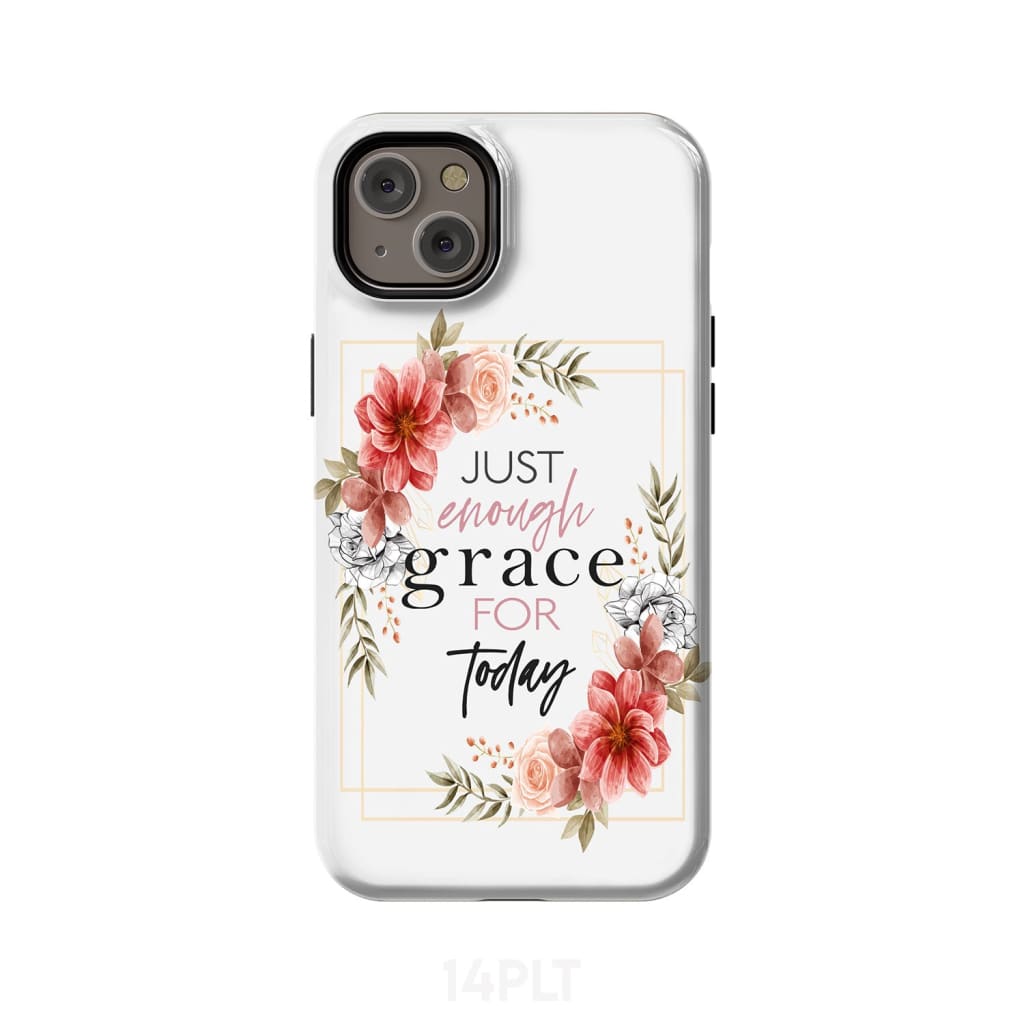 Christian phone cases: Just enough grace for today case iPhone 14 Plus / Tough