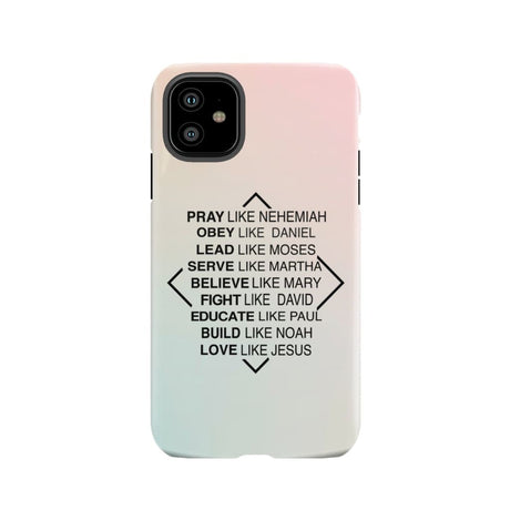 Christian phone cases: Pray like Nehemiah obey Daniel case iPhone 11 / Tough