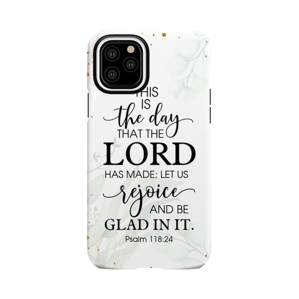Christian phone cases: Psalm 118:24 ESV This is the day that Lord has made case iPhone 11 Pro / Tough
