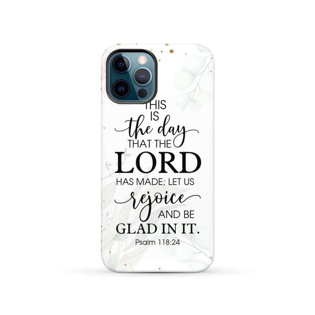 Christian phone cases: Psalm 118:24 ESV This is the day that Lord has made case iPhone 12 Pro / Tough