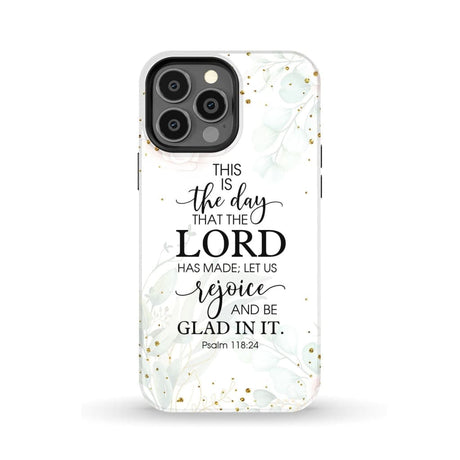 Christian phone cases: Psalm 118:24 ESV This is the day that Lord has made case iPhone 13 Pro Max / Tough