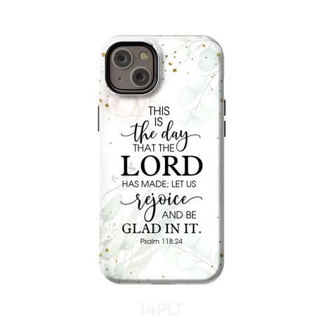 Christian phone cases: Psalm 118:24 ESV This is the day that Lord has made case iPhone 14 Plus / Tough