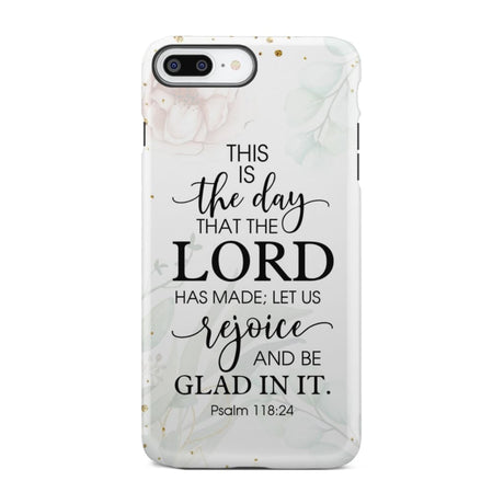 Christian phone cases: Psalm 118:24 ESV This is the day that Lord has made case iPhone 7 Plus / Tough