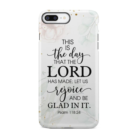 Christian phone cases: Psalm 118:24 ESV This is the day that Lord has made case iPhone 8 Plus / Tough