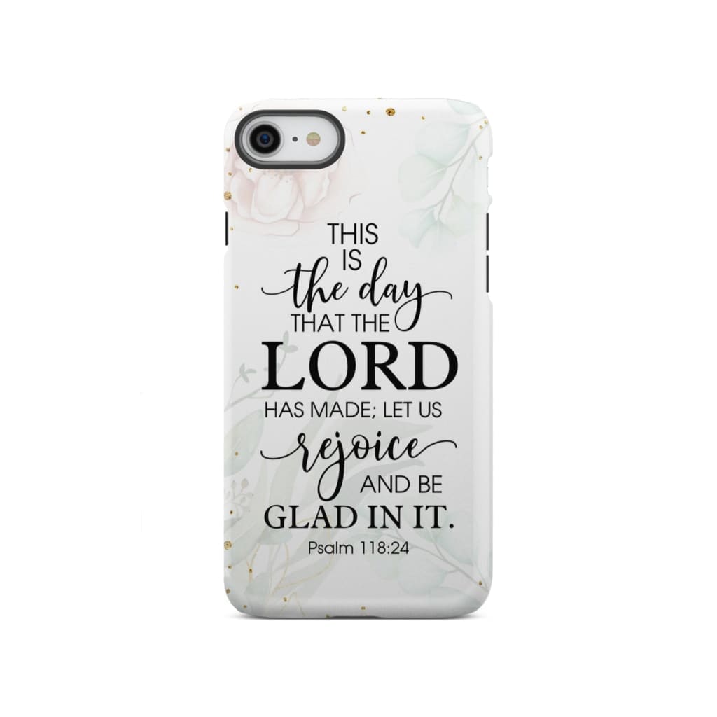 Christian phone cases: Psalm 118:24 ESV This is the day that Lord has made case iPhone SE 2020 / Tough