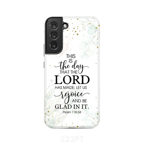 Christian phone cases: Psalm 118:24 ESV This is the day that Lord has made case Samsung Galaxy S22 Plus / Tough