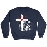 Christian sweatshirts: 1 John 4:19 We love because He first loved us sweatshirt Navy / S