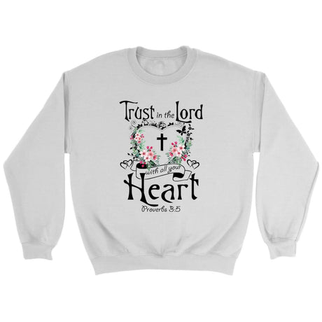 Christian sweatshirts: Trust in the Lord with all your heart Proverbs 3:5 sweatshirt White / S