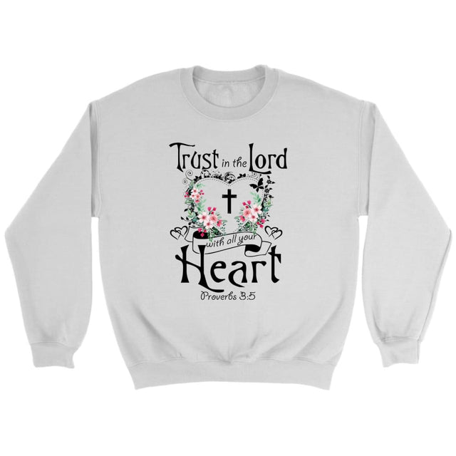 Christian sweatshirts: Trust in the Lord with all your heart Proverbs 3:5 sweatshirt White / S