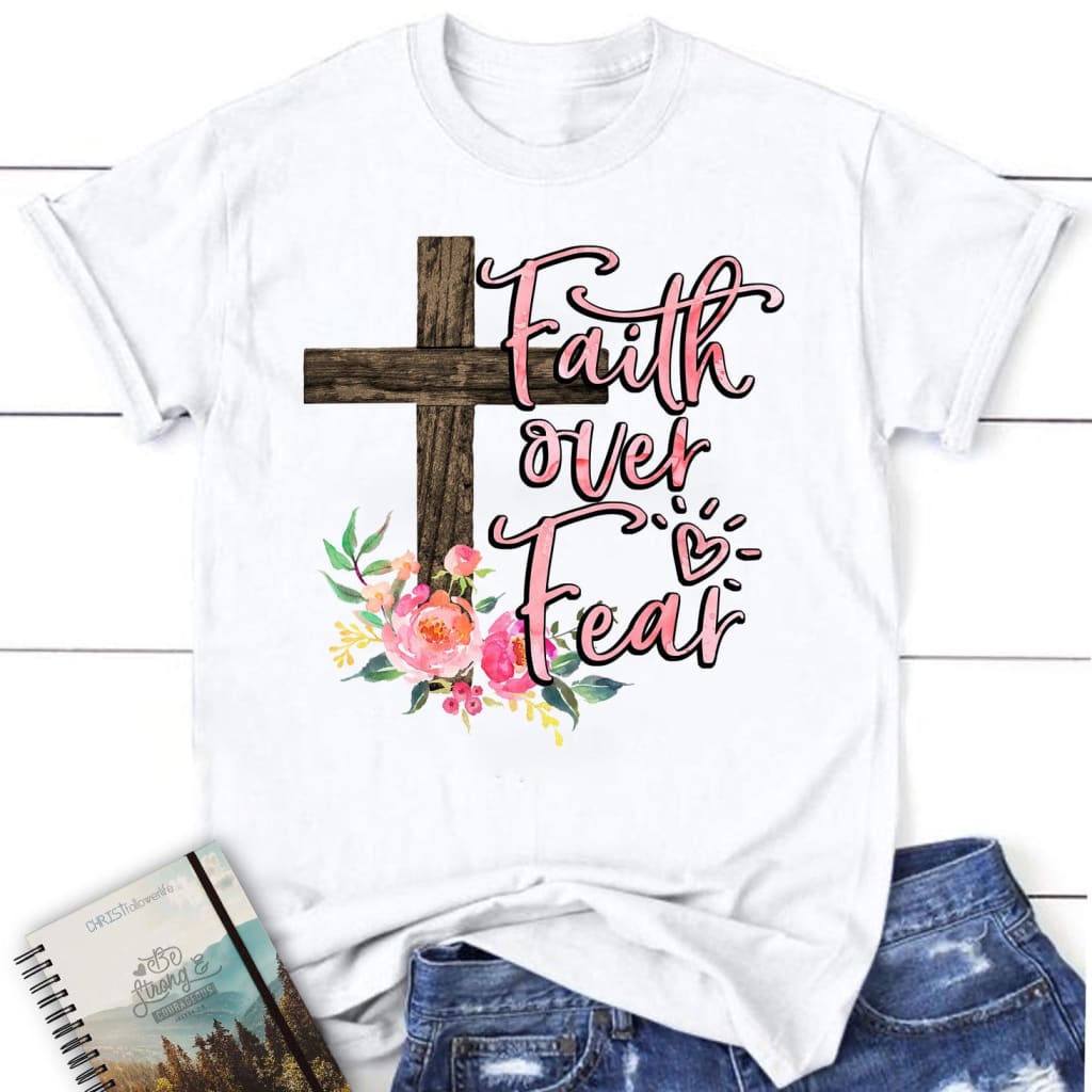 Christian T-shirts: Faith over fear cross with flowers women’s t-shirt White / S