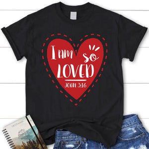 I Am So Loved John 3:16 Women's Christian T-shirt, Bible Verse T Shirts ...