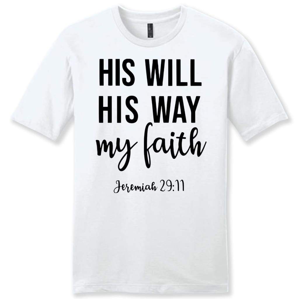 Christian t-shirts: Jeremiah 29:11 His will His way my Faith mens t-shirt White / S