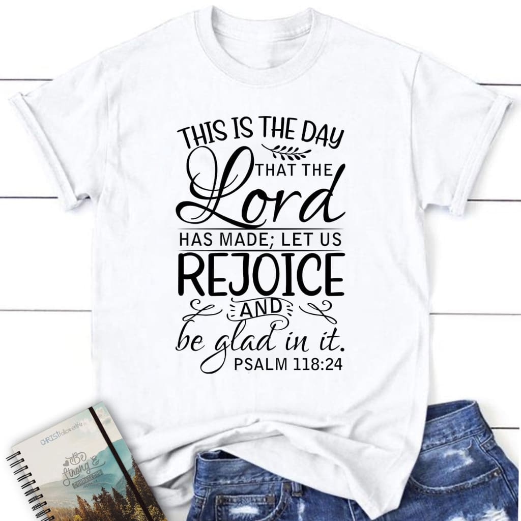 Christian T-shirts: This Is the Day the Lord Has Made Women's T-shirt ...